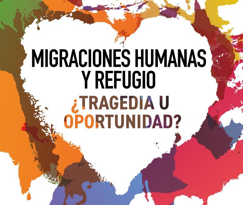 Congreso Migraciones Humanas y Refugio ¿Tragedia u oportunidad?