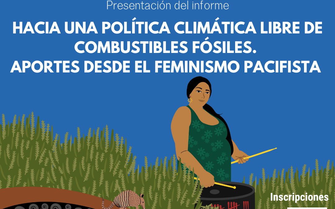 Webinar: Combustibles Fósiles, Militarismo y Feminismo Pacifista