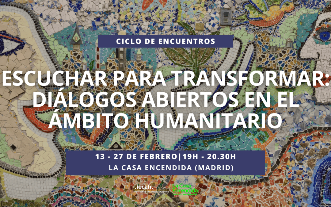 Escuchar para transformar: diálogos abiertos en el ámbito humanitario