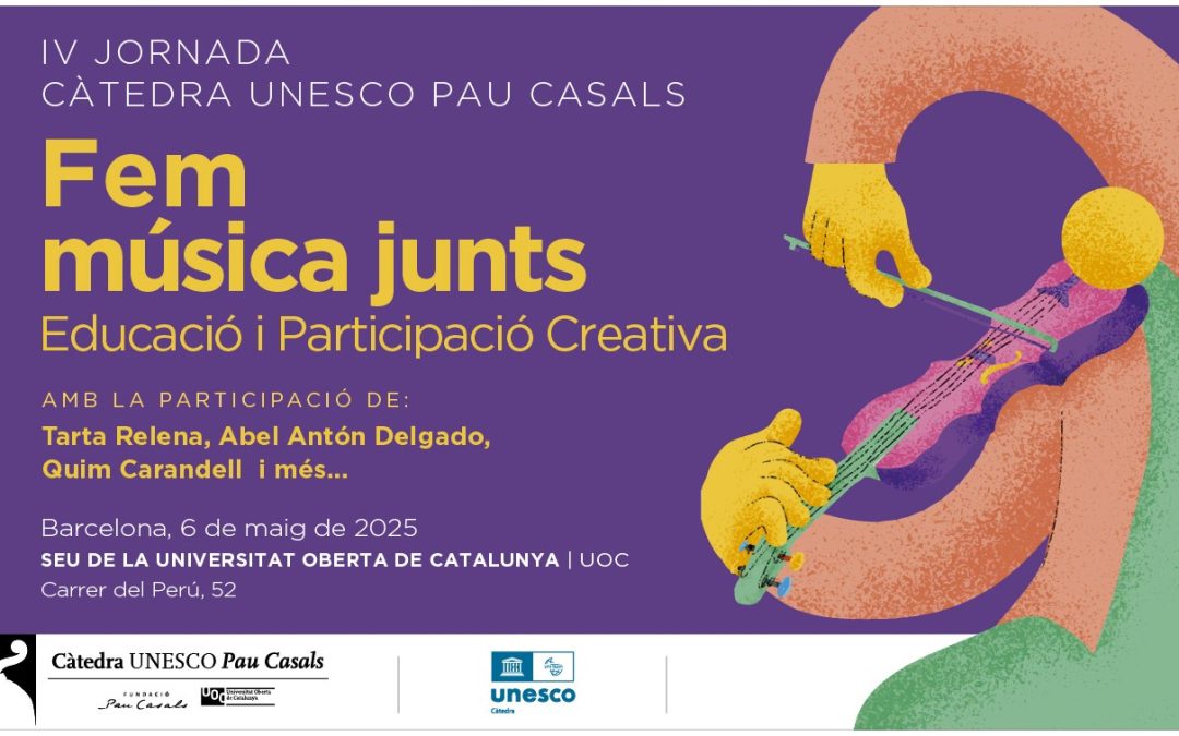 Hagamos música juntos: IV Jornada de la Cátedra UNESCO Pau Casals