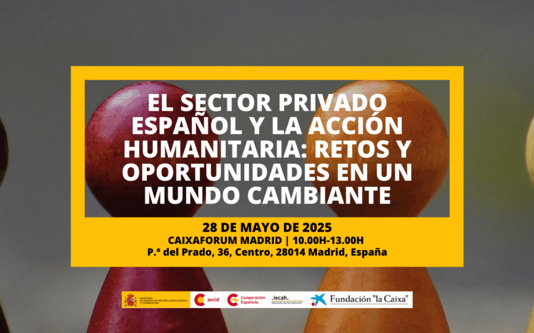 El sector privado español y la acción humanitaria: retos y oportunidades en un mundo cambiante