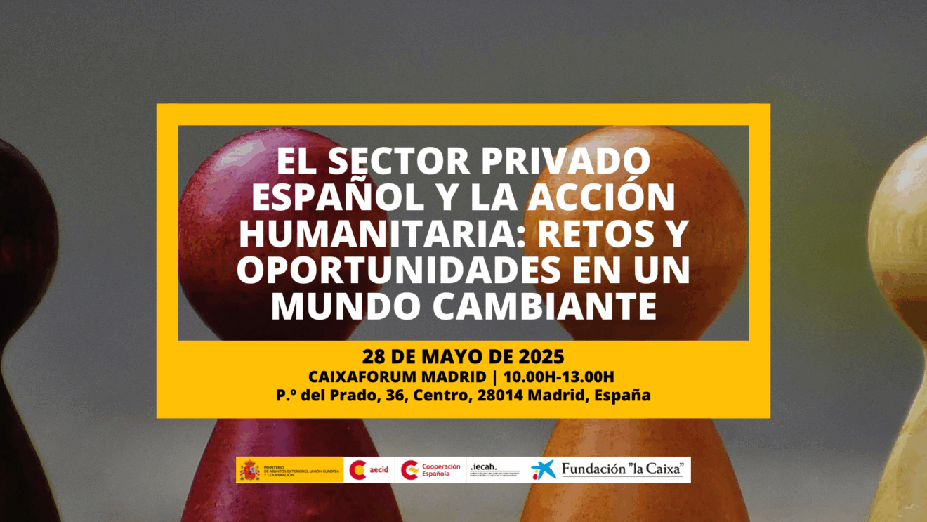 El sector privado español y la acción humanitaria: retos y oportunidades en un mundo cambiante