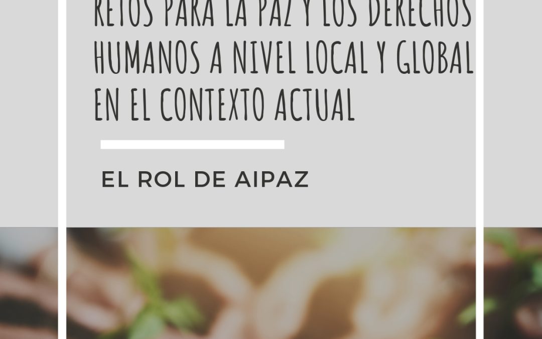 Retos para la paz y los derechos humanos a nivel local y global en el contexto actual