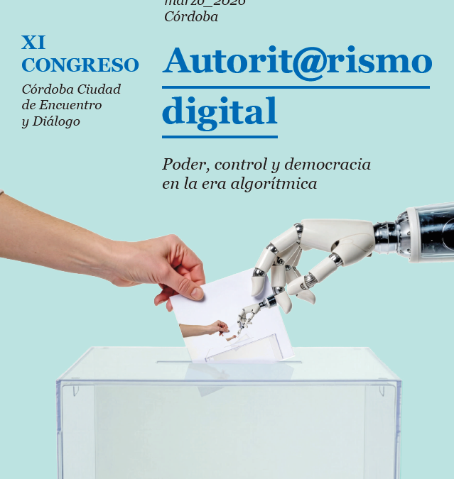 XI Congreso Córdoba Ciudad de Encuentro y Diálogo: autoritarismo digital y democracia en la era algorítmica